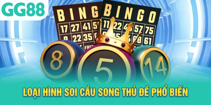Loại hình soi cầu song thủ đề phổ biến