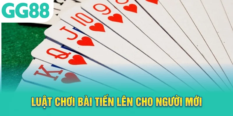 Luật chơi bài tiến lên cho người mới