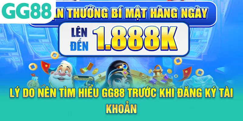 Lý do nên tìm hiểu GG88 trước khi đăng ký tài khoản