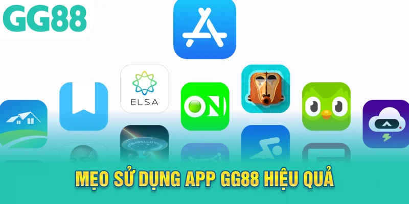 Mẹo sử dụng app GG88 hiệu quả